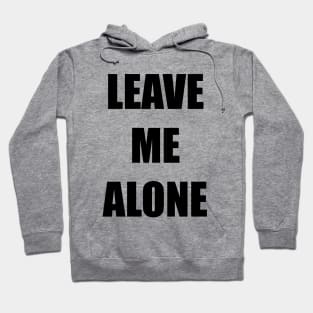 Leave Me Alone Hoodie